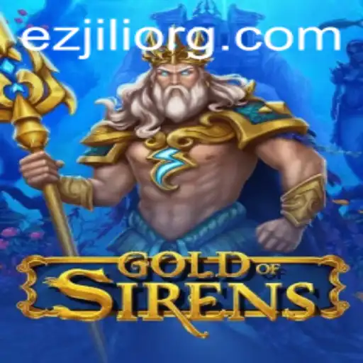 Exploring GoldofSirens: The Alluring World of EZJILI and its Enchanting Gameplay